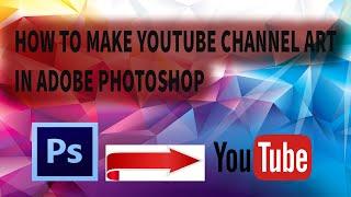 MAKE  youtube Channel ART in ADOBE PHOTOSHOP CS EXTENTED. @KAMRANSTARINFO