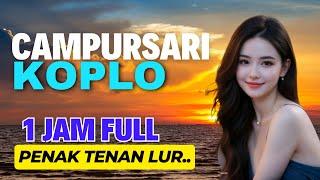 1 JAM FULL PENAK TENAN LUR CAMPURSARI POP JAWA KOPLO KONCO SANTAI TOMBO KESEL