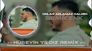 Semicenk - Onlar Anlamaz Halden ( Hüseyin Yıldız Remix )