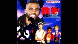 Jason Derulo Tekken 2 in my head