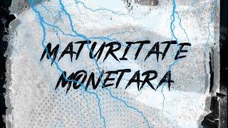 MATURITATE MONETARĂ (Official Audio)