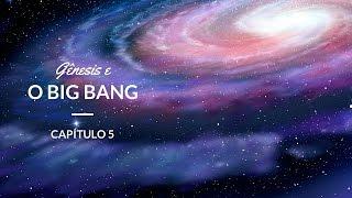 Gênesis e o Big Bang | Astronomia #5