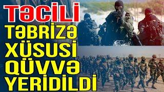 Saxtakarlığa hazırlıq gedir: Təbrizə xüsusi qüvvə yeridildi - Xəbəriniz Var? - Media Turk TV