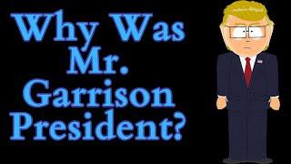 Why Was Mr. Garrison President? (South Park Video Essay)