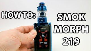 How To: Fill, Prime And Set Up SMOK Morph 219 Vape Kit | Vaporleaf