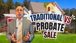 Traditional vs  Probate Home Sales:  What You Need to Know