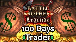 [100 Days] As A Trader - Battle Brothers Legends {Legendary Difficulty}