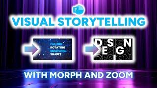 Visual Storytelling with  MORPH and ZOOM  in PowerPoint. Create more engaging content!