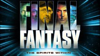 Final Fantasy: The Spirits Within - Nostalgia Critic