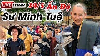 Trực tiếp Sư Minh Tuệ mới nhất hôm nay 29/5 tại Ấn Độ #thayminhtue #suminhtue