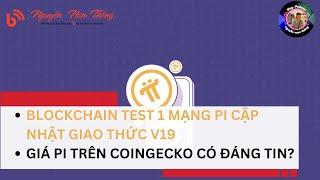 BLOCKCHAIN TEST 1 MẠNG PI CẬP NHẬT GIAO THỨC V19 - 𝝅 News - Blog Nguyễn Nam Thắng