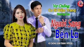 VỢ CHỒNG CA SĨ DIỄM TRANG SONG CA ► NGƯỜI SANG BẾN LẠ ► LÀM THỔN THỨC HÀNG VẠN CON TIM