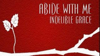 Abide With Me - Indelible Grace