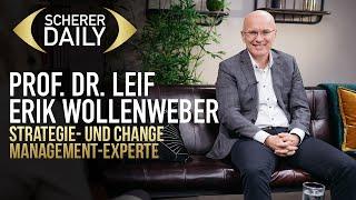 Strategie und Change Management-Experte | Prof. Dr. Leif Erik Wollenweber | Scherer Daily