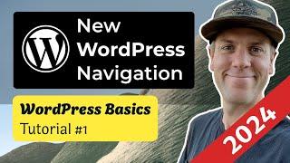 How to Use the New WordPress Menu and Navigation System:  2024 Wordpress Version  6.0+ — Tutorial #1