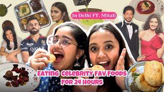 We only ate celebrity favourite food in DELHI for 24 HOURS  ft @MitaliThisSide