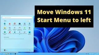 How to move Windows 11 Start Menu to left side