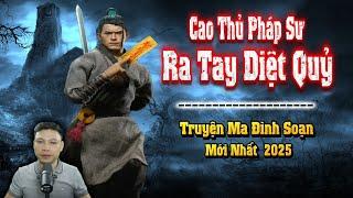 Cao Thủ Pháp Sư Ra Tay Diệt Quỷ - Truyện Ma Đình Soạn Mới nhất 2025