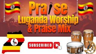 LUGANDA WORSHIP & PRAISE MIX NONSTOP 2024 | UGANDAN GOSPEL MUSIC 2024