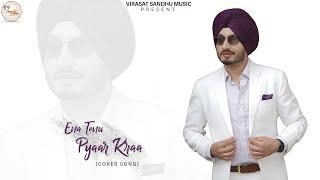 Virasat Sandhu : Ena Tenu Pyaar Kraa | Cover | Aran Heer | Balkar Sidhu | Latest Punjabi Song 2022