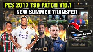 CARA INSTALL PES 2017 T99 PATCH V16.1 UPDATE SEASON 2024 | New Summer Transfer