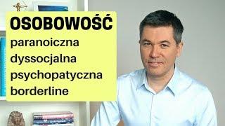 Osobowość paranoiczna, dyssocjalna, psychopatyczna, borderline. Dr Maciej Klimarczyk - psychiatra