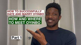 How to Successfully Date and Marry Oyinbo | Where and How to Meet Oyinbo.