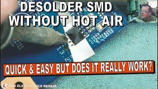 How To Quick and Easy Desolder SMD Components WITHOUT Hot Air. Does This REALLY Work?