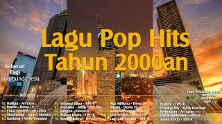 Lagu Pop Hits Indonesia Tahun 2000an#Ari Lasso, Dewa 19, TIPE-X, Agnes Mo, Melly Goeslaw