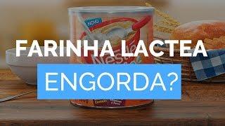 FARINHA LACTEA Engorda? Tem quantas calorias? Dá para engordar se COMER no mingau ou vitamina?