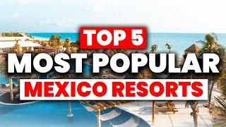 5 MOST Popular All-Inclusive Resorts in Mexico (2024)