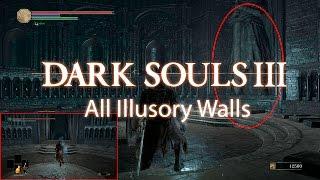 Dark Souls 3 - All Illusory Walls | Все иллюзорные стены