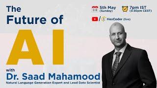 The Future of Artificial Intelligence (with Dr. Saad Mahamood) | HexCoder