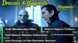 Dracula & Nosferatu MEGASODE! Full Nosferatu Film + Dacre Stoker Interview & Eggers Trailers