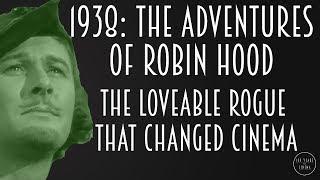 1938: The Adventures of Robin Hood  - The Lovable Rogue that Changed Cinema