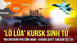  'Lò lửa' Kursk sinh tử: Nga dàn quân phải công mạnh - Ukraine quyết tung đòn tất tay | Báo Điện tử