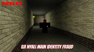 UJI NYALI MAIN IDENTITY FRAUD | ROBLOX HORROR