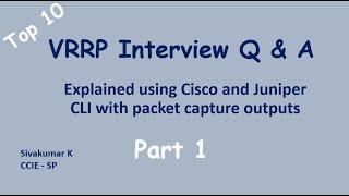 VRRP Interview Questions and Answers VRRP explained using Cisco and Juniper cli and packet captures