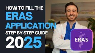 ERAS Application 2025 | Step-by-Step Guide | Tips on How to Fill the ERAS® Residency Application?