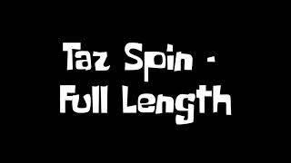 Taz Spin Full Length