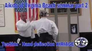 Aikido of Virginia Beach 2017 seminar part -2 | TenShin hand deflections kiriage