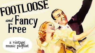 Footloose & Fancy Free - A Vintage Music Playlist