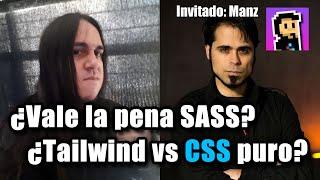 ¿Tailwind vs CSS puro? ¿Vale la pena SASS? invitado Manz de @ManzDev
