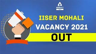 IISER Mohali  Vacancy 2021 Out