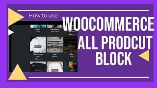 How to use Woocommerce All Product Blocks