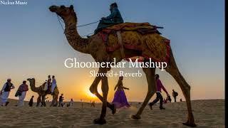 Ghoomerdar Mashup ️ || Slowed+Reverb|| Rajasthani songs|| Nickus Music 