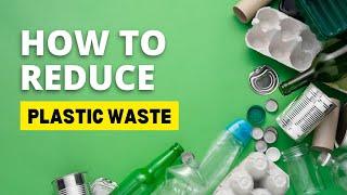 The Ultimate Guide to Reducing Plastic Waste