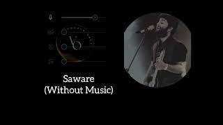 Saware (Without Music) | Arijit Singh | Vocals Only