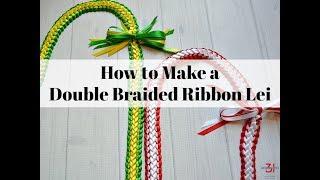 Double Braided Ribbon Lei Instructions