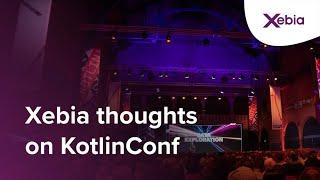 KotlinConf 2023: The Xebia team shares their impressions